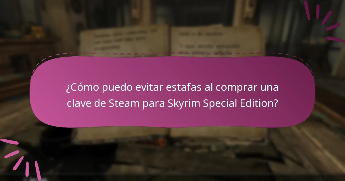 ¿Cómo puedo evitar estafas al comprar una clave de Steam para Skyrim Special Edition?