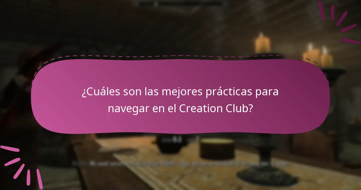 ¿Cuáles son las mejores prácticas para navegar en el Creation Club?