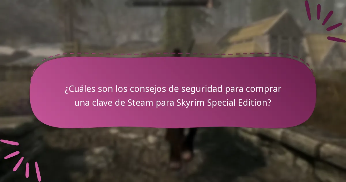 ¿Dónde puedo comprar de forma segura una clave de Steam para Skyrim Special Edition?