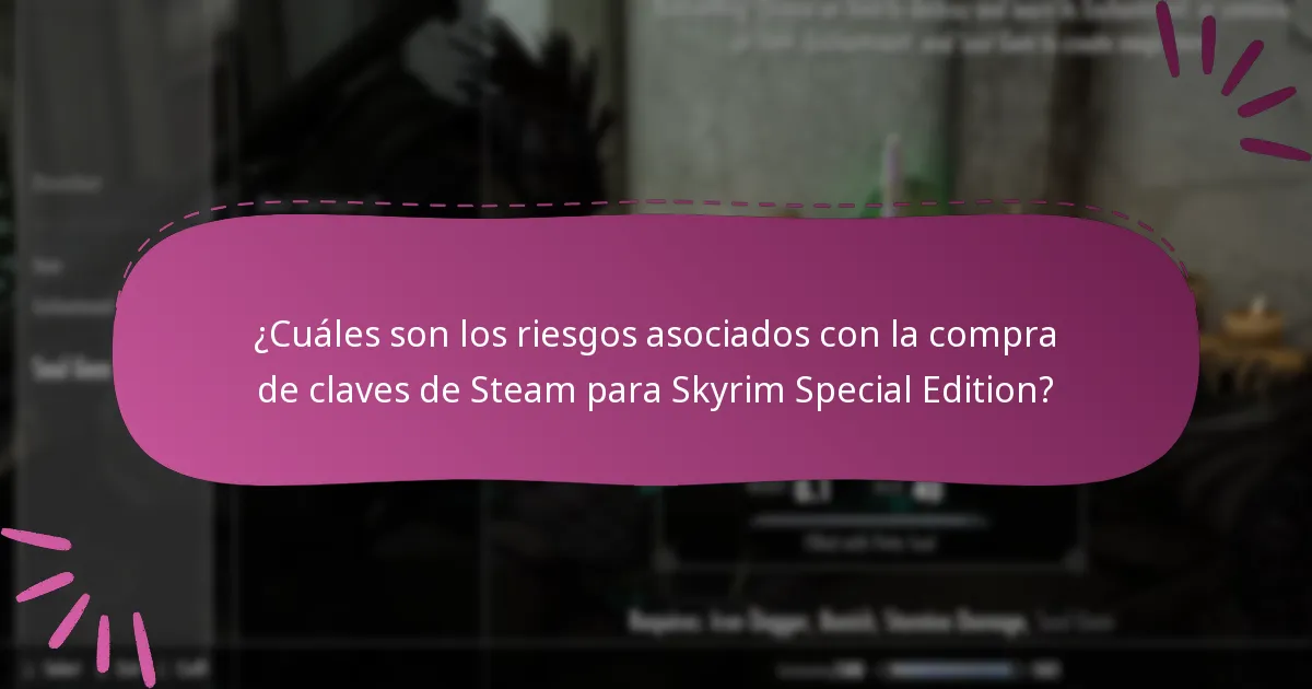 ¿Cuáles son los riesgos asociados con la compra de claves de Steam para Skyrim Special Edition?
