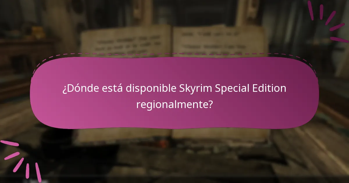 ¿Dónde está disponible Skyrim Special Edition regionalmente?