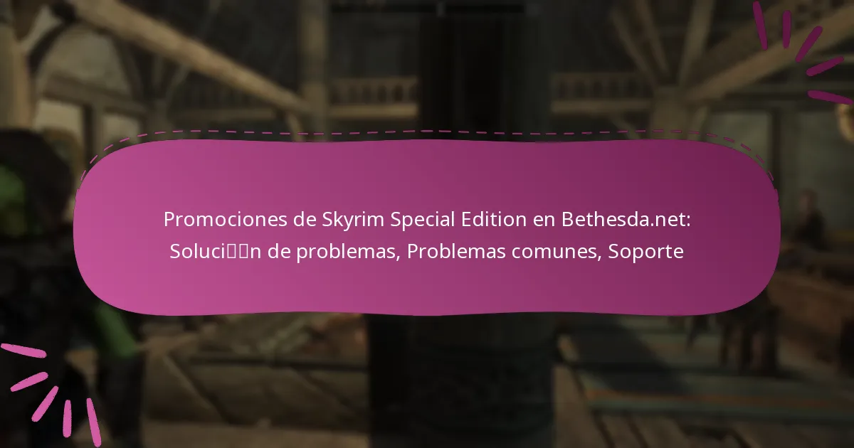Promociones de Skyrim Special Edition en Bethesda.net: Solución de problemas, Problemas comunes, Soporte
