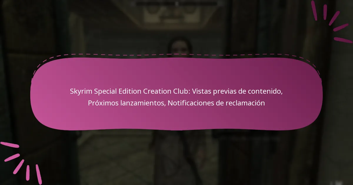 Skyrim Special Edition Creation Club: Vistas previas de contenido, Próximos lanzamientos, Notificaciones de reclamación