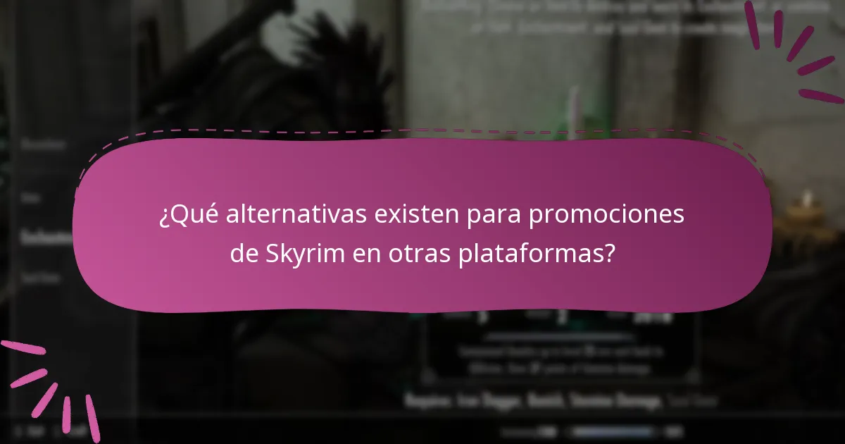 ¿Qué alternativas existen para promociones de Skyrim en otras plataformas?