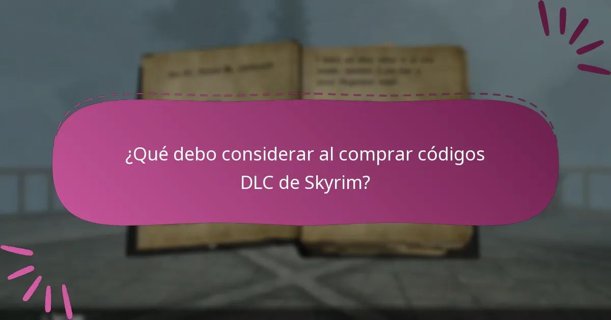 ¿Qué debo considerar al comprar códigos DLC de Skyrim?